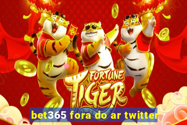 bet365 fora do ar twitter