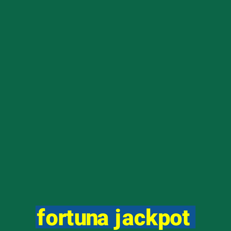 fortuna jackpot