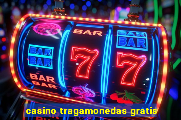 casino tragamonedas gratis