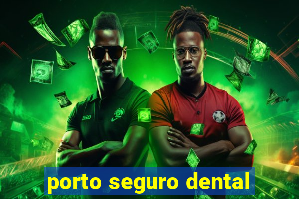 porto seguro dental