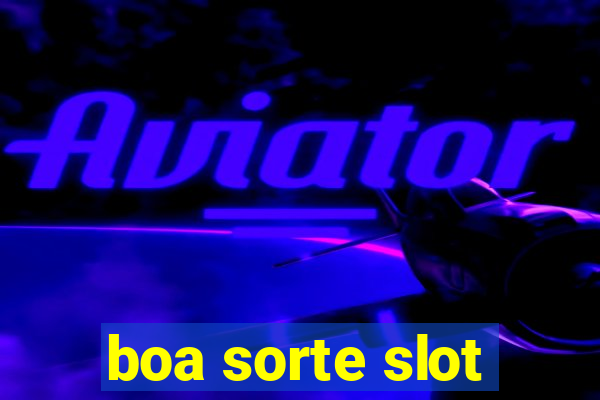 boa sorte slot