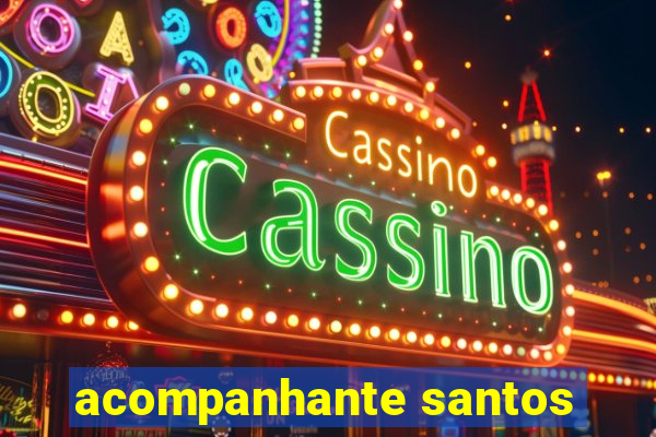 acompanhante santos