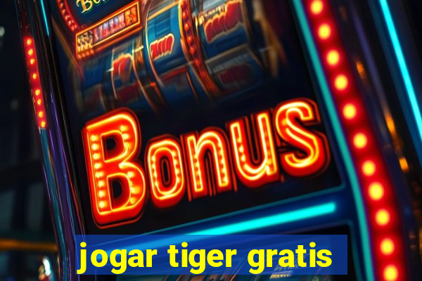 jogar tiger gratis