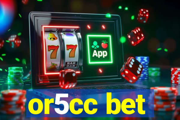 or5cc bet