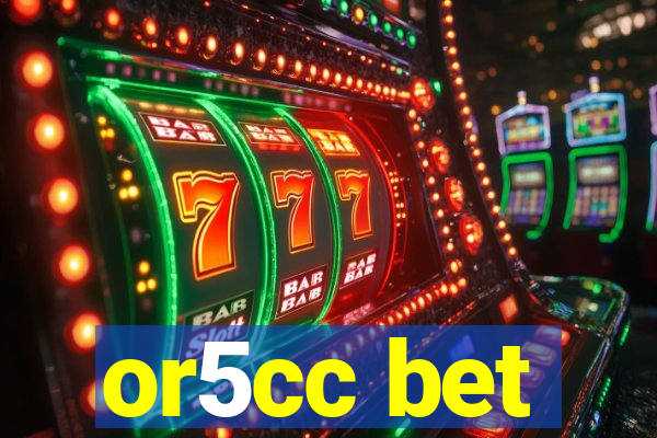 or5cc bet