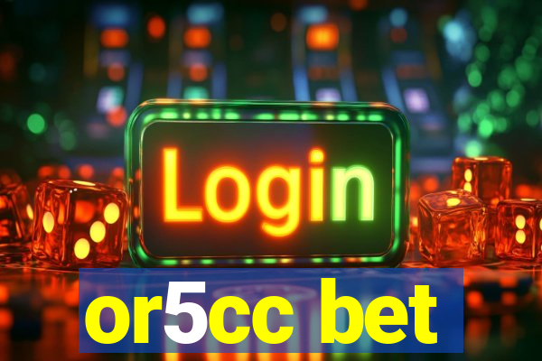 or5cc bet