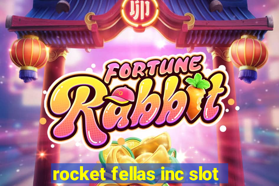 rocket fellas inc slot