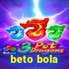 beto bola