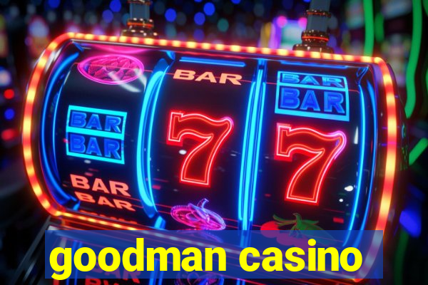 goodman casino