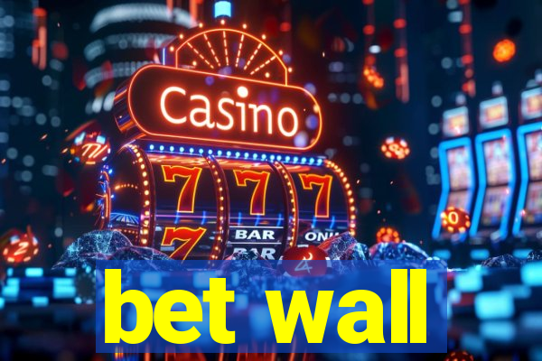 bet wall