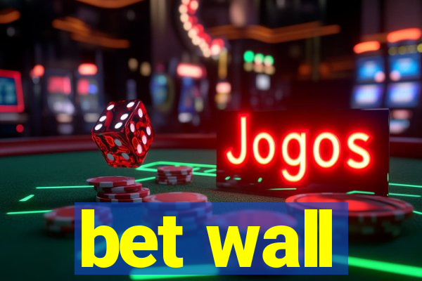 bet wall