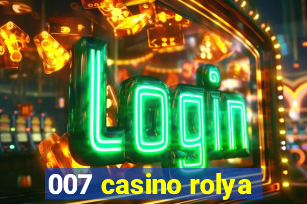 007 casino rolya