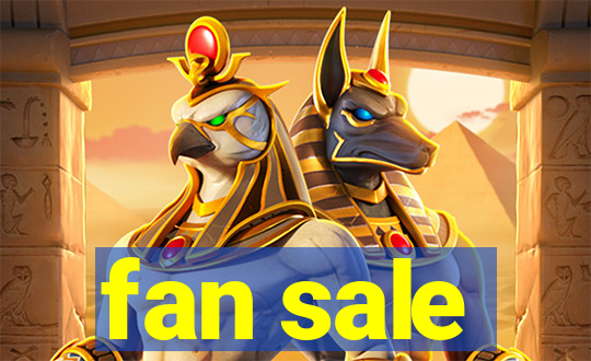 fan sale