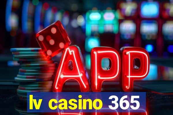 lv casino 365