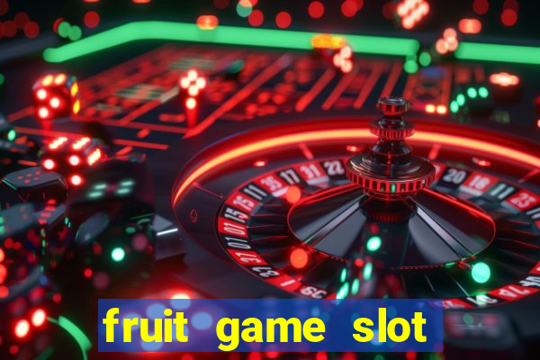 fruit game slot machine online