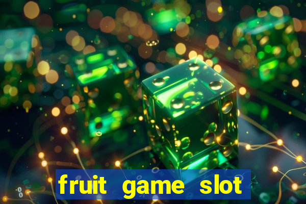 fruit game slot machine online