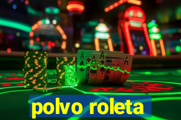 polvo roleta