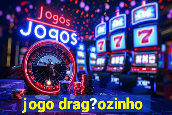 jogo drag?ozinho