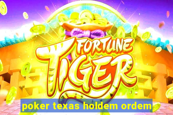 poker texas holdem ordem