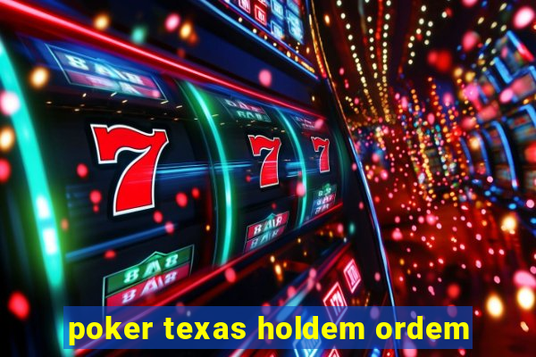 poker texas holdem ordem