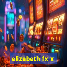 elizabeth fx x