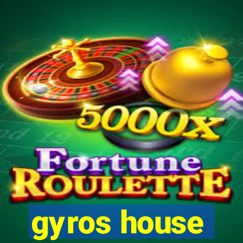 gyros house