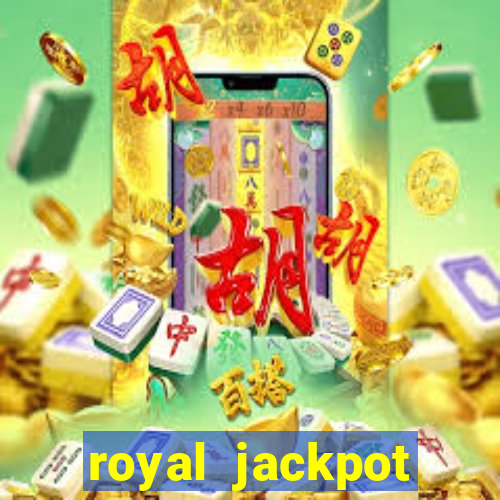 royal jackpot casino machines