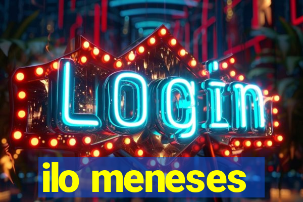 ilo meneses