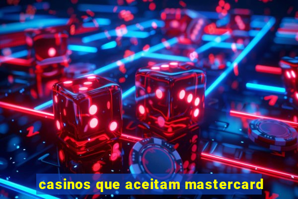 casinos que aceitam mastercard