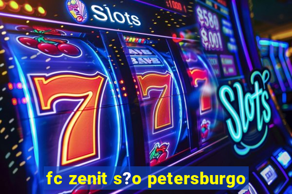 fc zenit s?o petersburgo