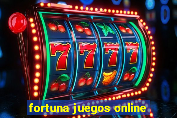 fortuna juegos online