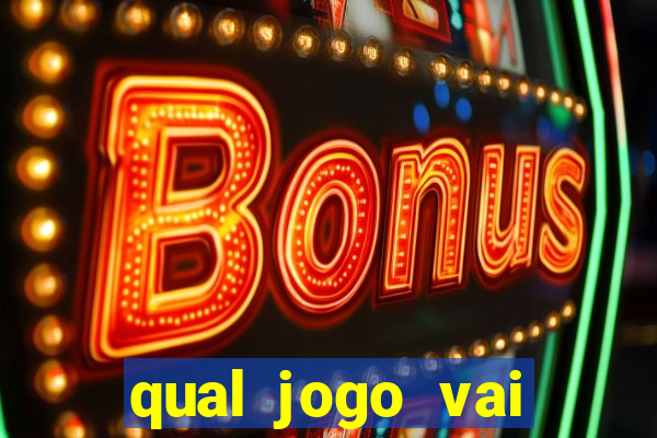 qual jogo vai passa na globo hj