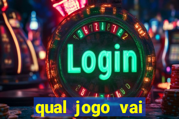 qual jogo vai passa na globo hj