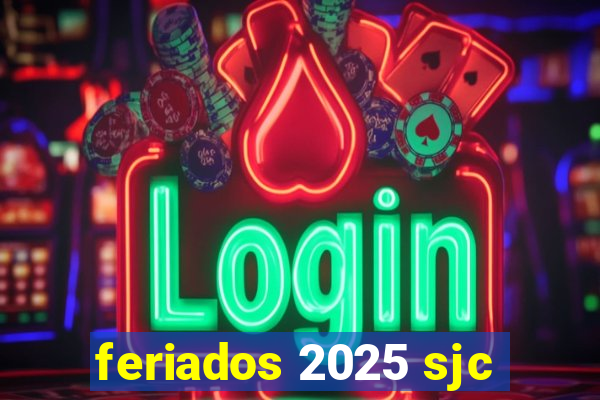 feriados 2025 sjc