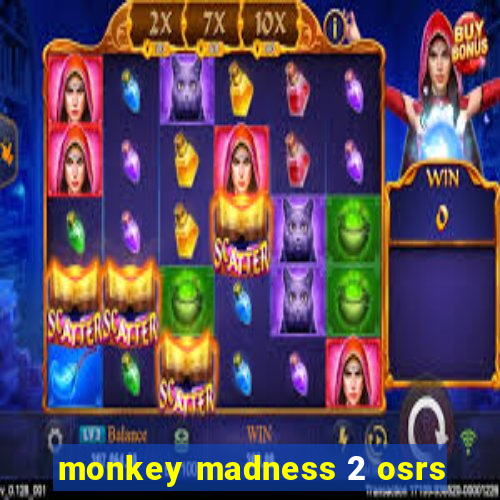 monkey madness 2 osrs