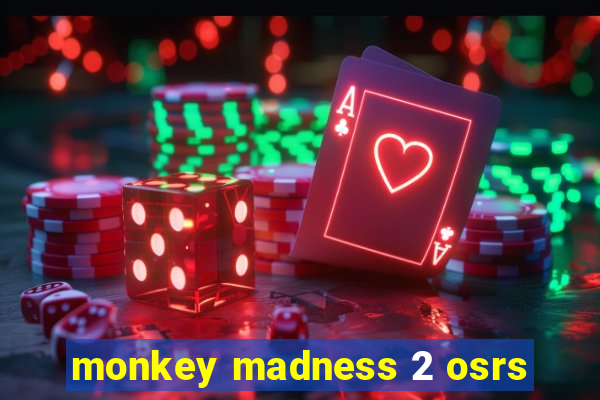 monkey madness 2 osrs