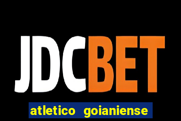 atletico goianiense x botafogo