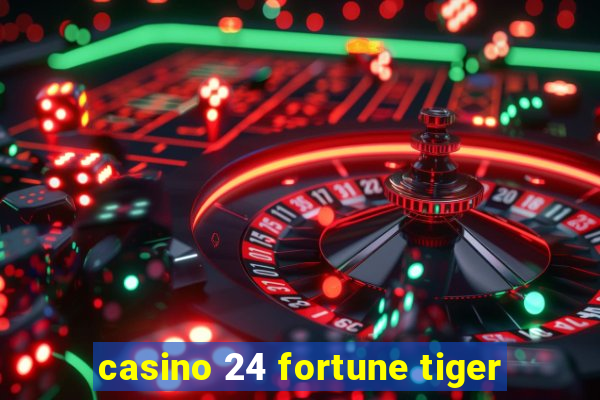 casino 24 fortune tiger