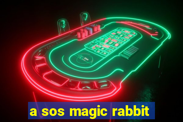 a sos magic rabbit