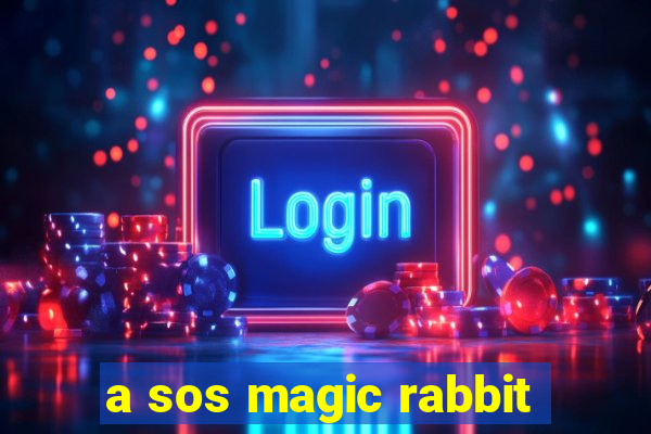 a sos magic rabbit