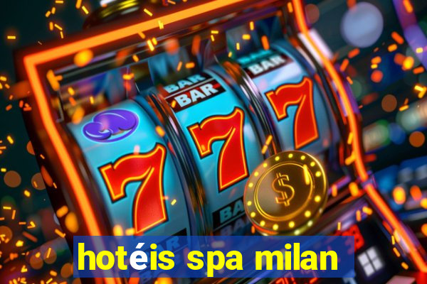 hotéis spa milan