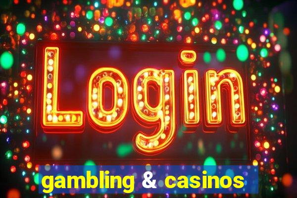 gambling & casinos