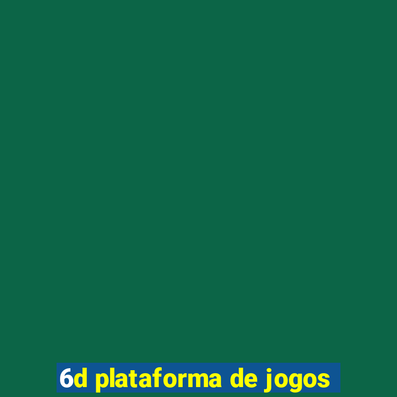 6d plataforma de jogos