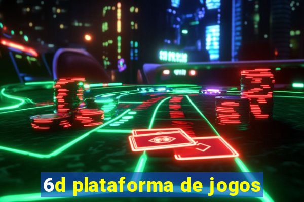 6d plataforma de jogos