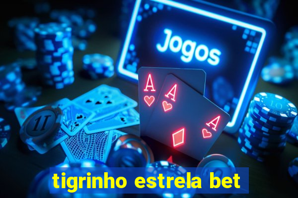 tigrinho estrela bet