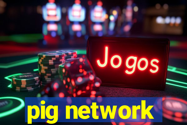 pig network