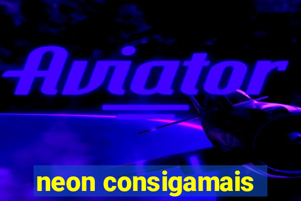 neon consigamais