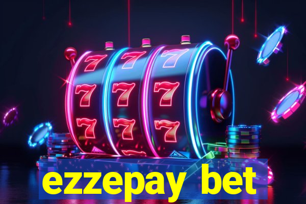 ezzepay bet