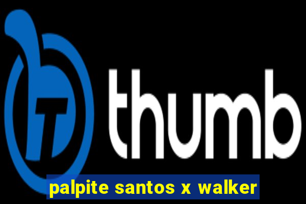 palpite santos x walker