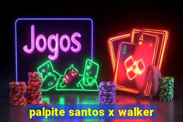 palpite santos x walker